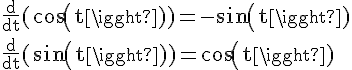 4$\rm\frac{d}{dt}(cos(t))=-sin(t)\\\frac{d}{dt}(sin(t))=cos(t)